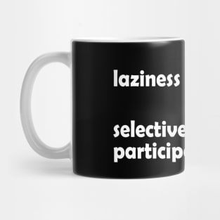 Laziness - Selective Participation Funny Meme Mug